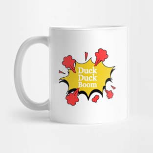 Duck Duck Boom Mug